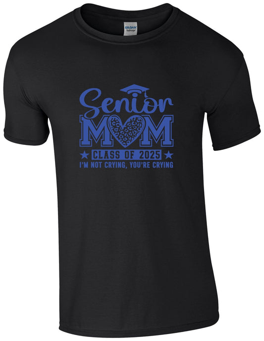 Senior Mom c/o 2025 I am not crying you are - T-Shirt