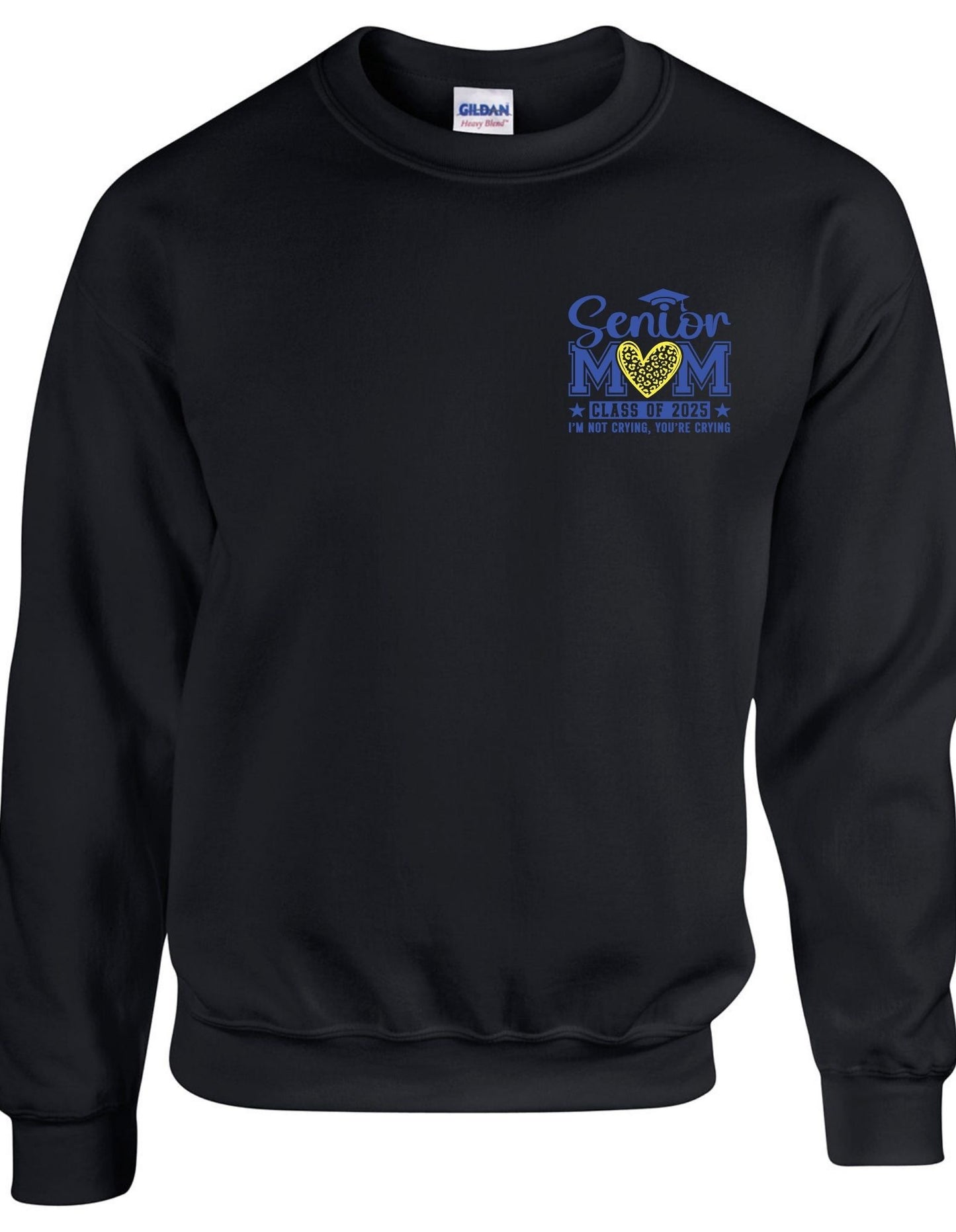 Senior Mom c/o 2025 I am not crying you are (left chest) - Crewneck