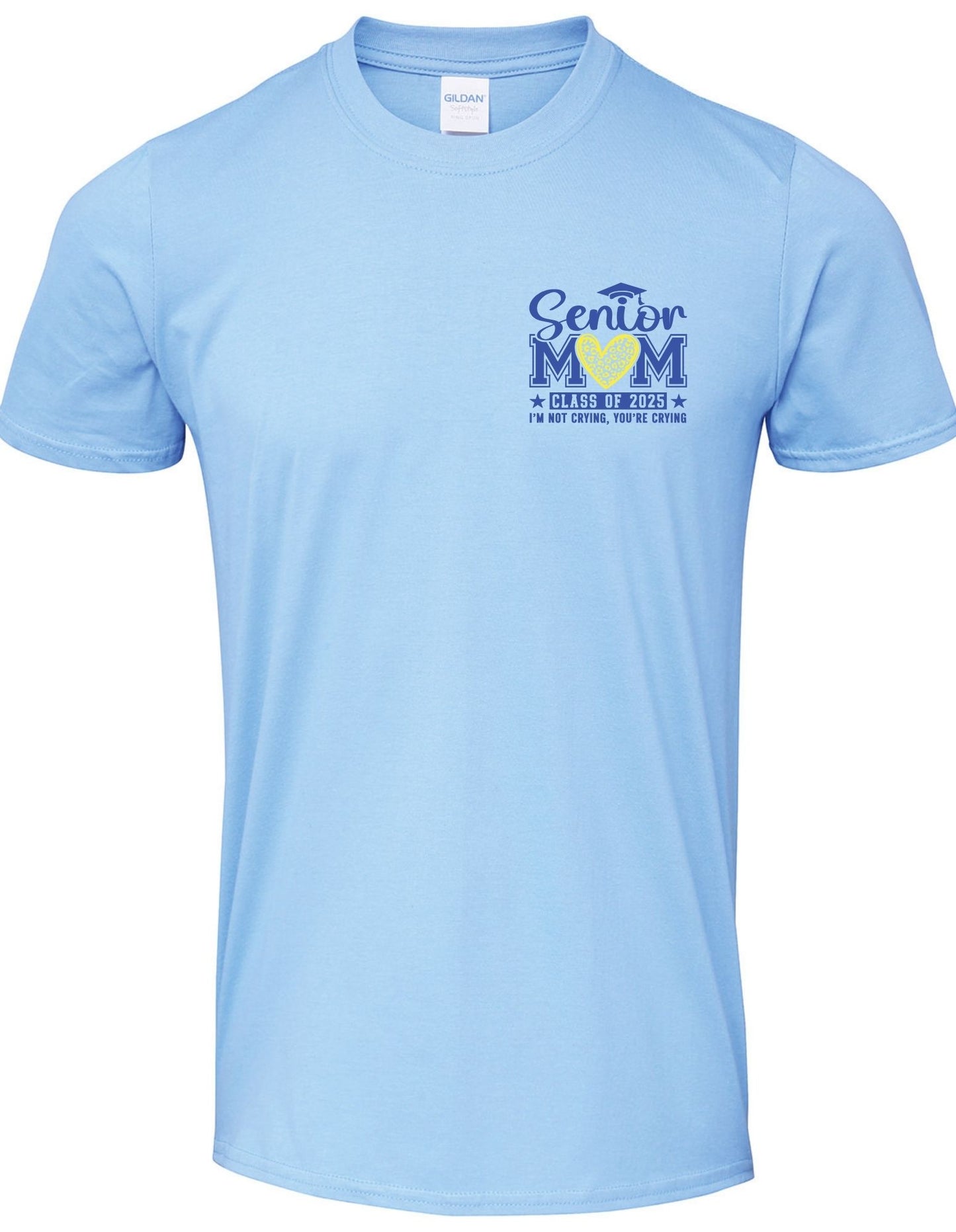 Senior Mom c/o 2025 I am not crying you are (left chest) - T-Shirt
