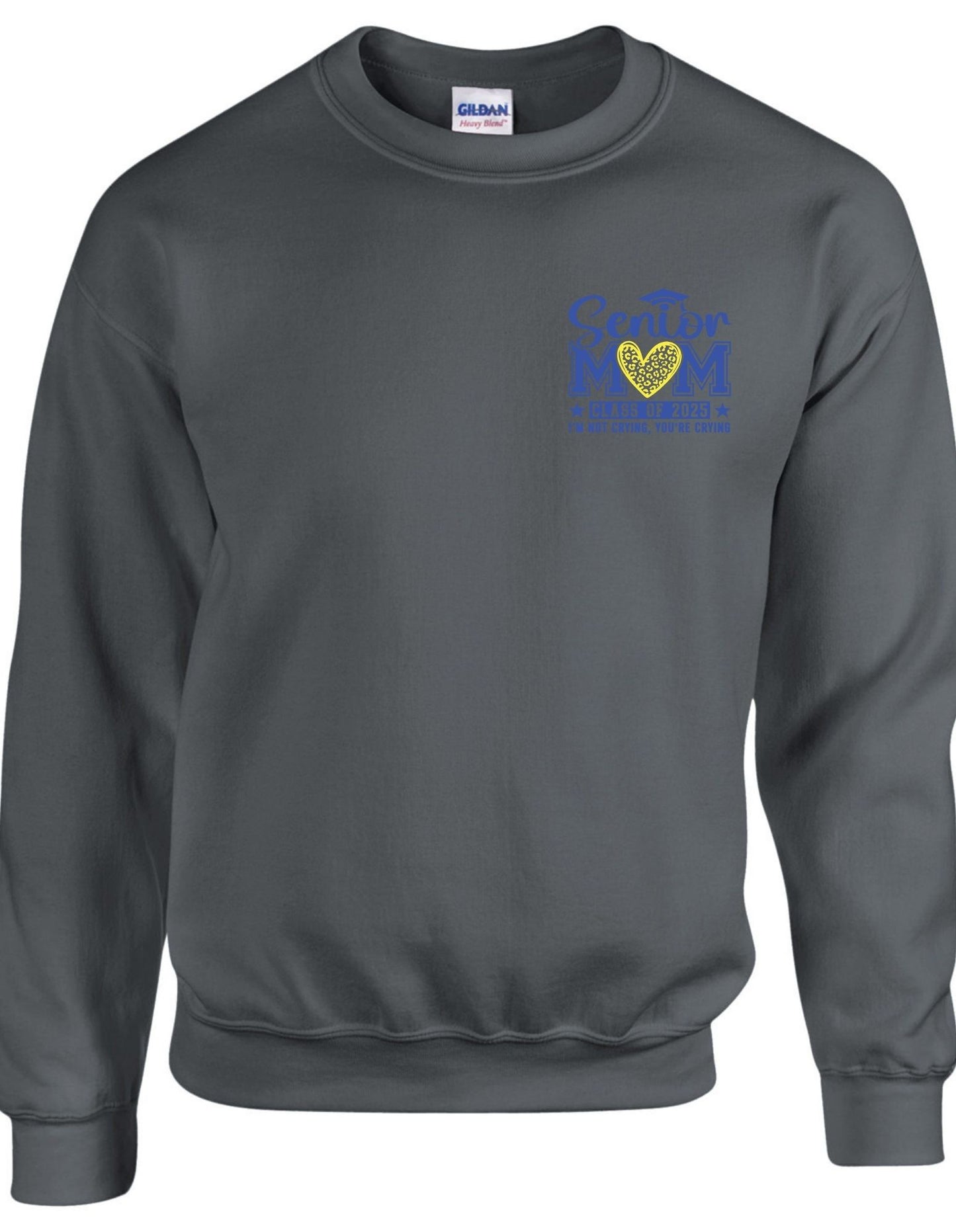 Senior Mom c/o 2025 I am not crying you are (left chest) - Crewneck