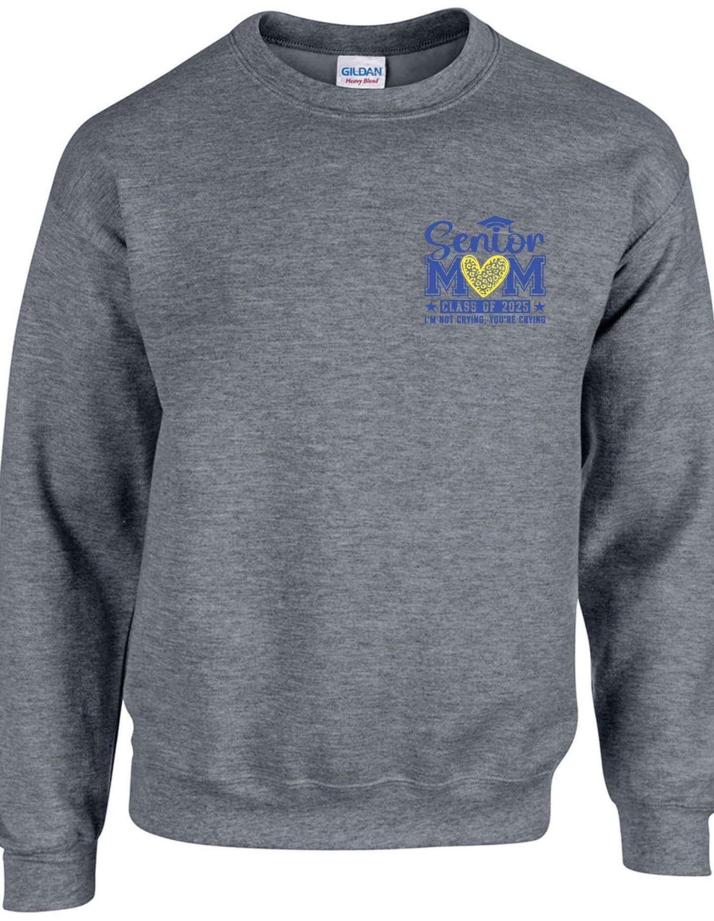 Senior Mom c/o 2025 I am not crying you are (left chest) - Crewneck