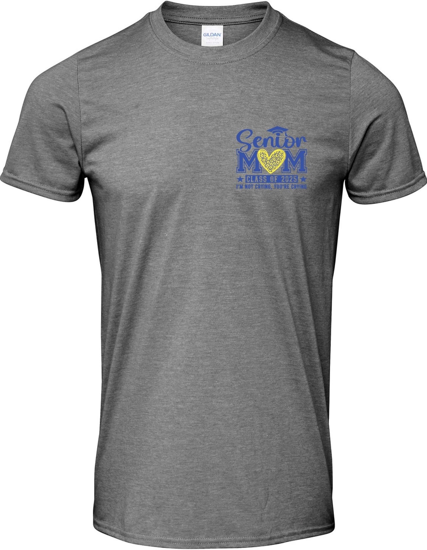 Senior Mom c/o 2025 I am not crying you are (left chest) - T-Shirt