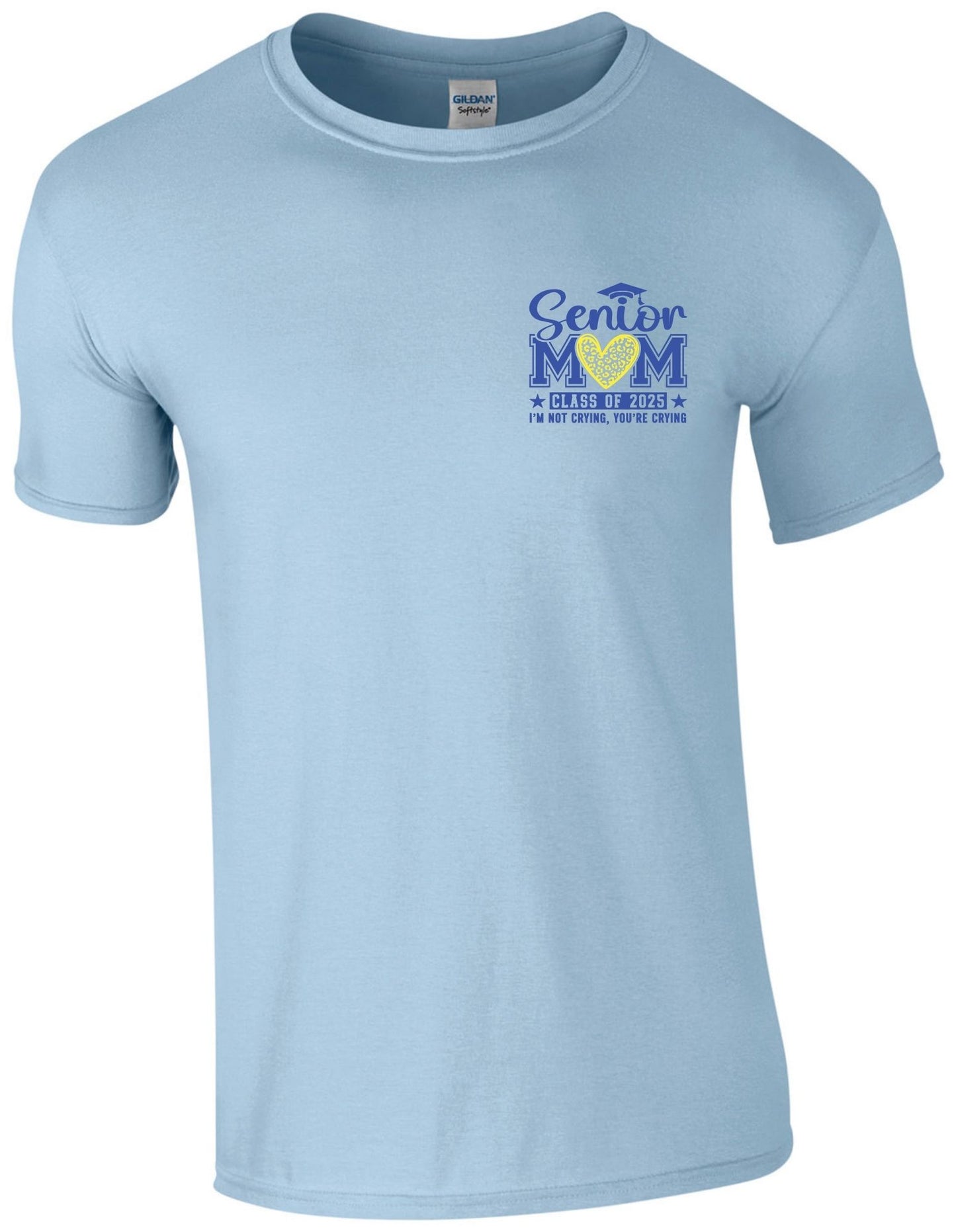 Senior Mom c/o 2025 I am not crying you are (left chest) - T-Shirt