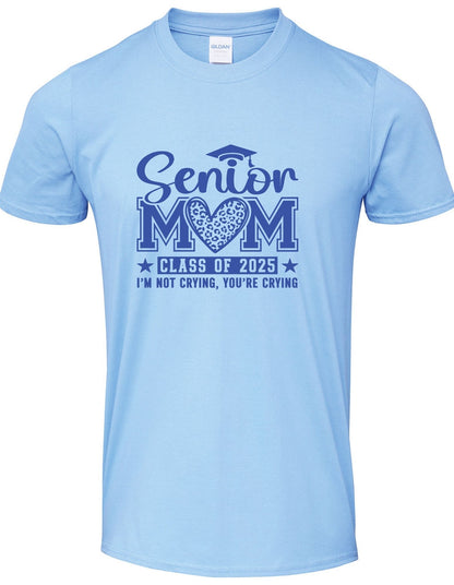 Senior Mom c/o 2025 I am not crying you are  - T-Shirt