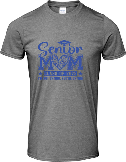 Senior Mom c/o 2025 I am not crying you are  - T-Shirt