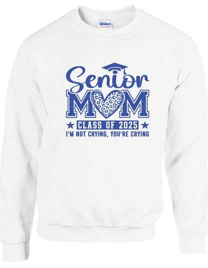 Senior Mom c/o 2025 I am not crying you are  - Crewneck